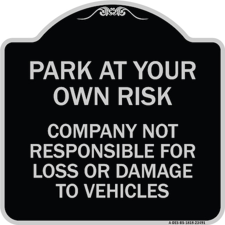 Signmission Park at Your Own Risk Company Not Responsible for Loss or Damage to Vehicles, A-DES-BS-1818-23491 A-DES-BS-1818-23491